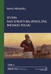 Studia nad strukturą społeczną wiejskiej Polski Tom. 4 - Michalska Sylwia - książka