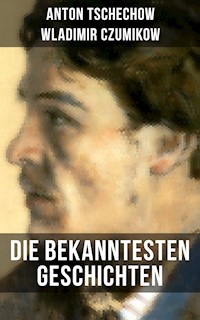 Die bekanntesten Geschichten von Anton Tschechow - Anton Tschechow - ebook