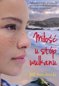 Miłość u stóp wulkanu - Smolinski Jill - książka