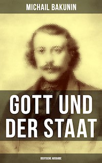 Gott und der Staat (Deutsche Ausgabe) - Michail Bakunin - ebook