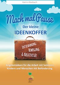 Mach mal Pause - der kleine Ideenkoffer - Katrin Kleebach - ebook