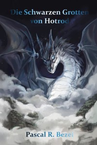 Die Schwarzen Grotten von Hotrod - Pascal René Bezel - ebook