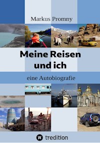 Meine Reisen und ich - Markus Promny - ebook