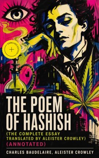 The Poem of Hashish (The Complete Essay translated by Aleister Crowley) (Annotated) - Charles Baudelaire - ebook