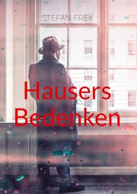 Hausers Bedenken - Stefan Frey - ebook