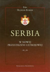 Serbia w nowej przestrzeni ustrojowej - Bujwid-Kurek Ewa - książka