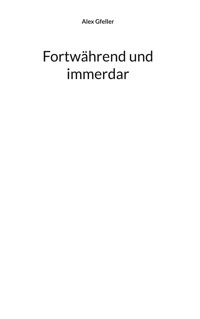Fortwährend und immerdar - Alex Gfeller - ebook