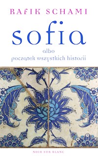 Sofia albo początek wszystkich historii - Rafik Schami - ebook + książka