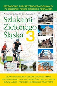 Szlakami Zielonego Śląska 3 - Żukowski Aleksander, Jakubczyk Daniel - książka