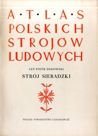 Atlas polskich strojów ludowych. Strój sieradzki - Jan Piotr Dekowski - ebook