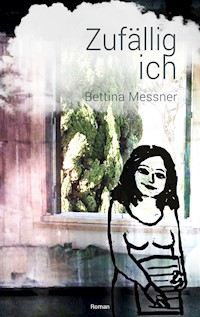 Zufällig ich - Bettina Messner - ebook