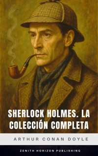 Sherlock Holmes: La colección completa - Sherlock Holmes - ebook