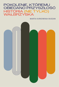 Pokolenie, któremu obiecano przyszłość. Historia (nie tylko) wałbrzyska - Marta Kurkowska-Budzan - audiobook + książka