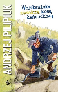 Wojsławicka masakra kosą łańcuchową - Andrzej Pilipiuk - ebook + audiobook + książka