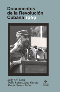 Documentos de la Revolución Cubana 1969 - José Bell Lara - ebook