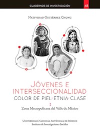 Jóvenes e interseccionalidad: color de piel•etnia•clase. Zona Metropolitana del Valle de México - Natividad Gutiérrez Chong - ebook