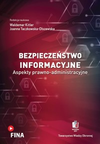 Bezpieczeństwo informacyjne. Aspekty prawno-administracyjne - Joanna Taczkowska-Olszewska, Redakcja naukowa: Waldemar Kitler - ebook