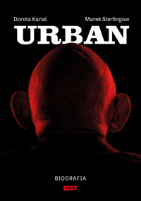 Urban. Biografia - Marek Sterlingow, Dorota Karaś - ebook + audiobook + książka