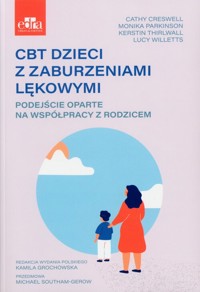 CBT dzieci z zaburzeniami lękowymi. - Creswell Cathy, Willetts Lucy, Parkinson Monika, Thirlwall Kerstin - książka