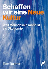 Schaffen wir eine neue Kultur - Tom Reimer - ebook