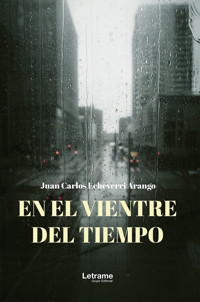 En el vientre del tiempo - Juan Carlos Echeverri Arango - ebook