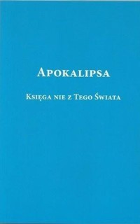 Apokalipsa. Księga nie z tego świata - Ryszard Rabiega - książka