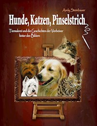 Hunde, Katzen, Pinselstrich - Andy Steinbauer - ebook