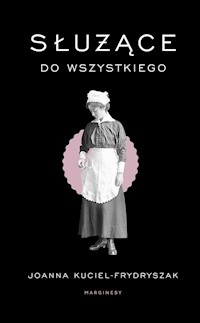 Służące do wszystkiego - Kuciel-Frydryszak Joanna - książka