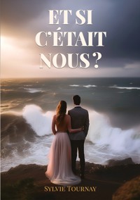 Et si c'était nous ? - Tournay Sylvie - ebook