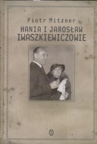 Hania i Jarosław Iwaszkiewiczowie - Mitzner Piotr - ebook