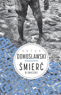 Śmierć w Amazonii - Artur Domosławski - książka