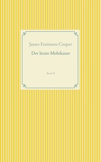 Der letzte Mohikaner - James Fenimore Cooper - ebook
