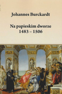 Na papieskim dworze 1483-1506 - Burckardt Johannes - książka