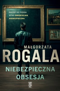 Niebezpieczna obsesja - Małgorzata Rogala - ebook + audiobook + książka