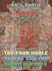The Four Noble Truths And The Eightfold Path - Paul Carus - ebook