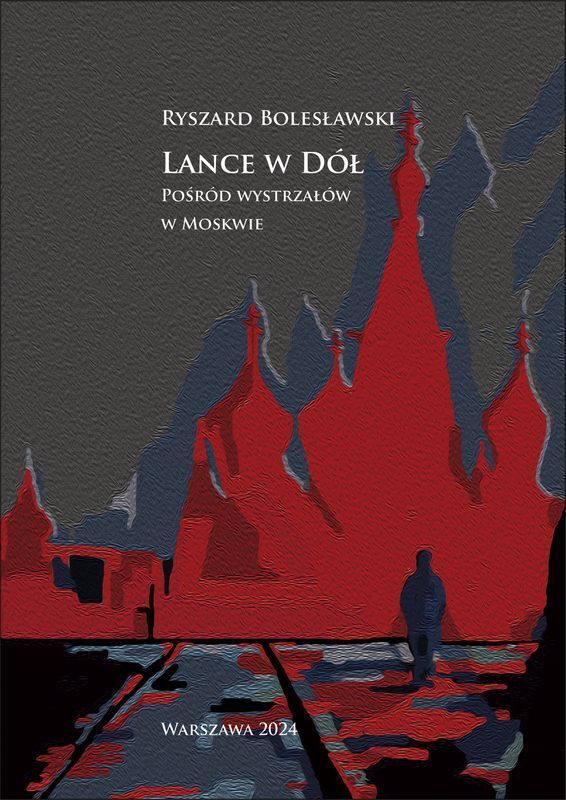 Lance w dół. Pośród wystrzałów w Moskwie - Ryszard Bolesławski - książka