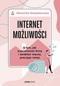 Internet możliwości. - Modzelewska Weronika - książka