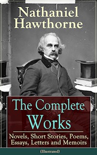 The Complete Works of Nathaniel Hawthorne (Illustrated) - Nathaniel Hawthorne - ebook
