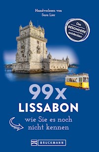 Bruckmann Reiseführer: 99 x Lissabon, wie Sie es noch nicht kennen - Sara Lier - ebook