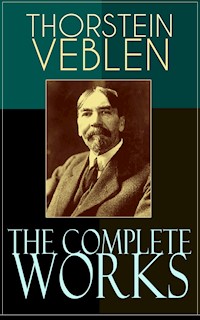 The Complete Works of Thorstein Veblen - Thorstein Veblen - ebook