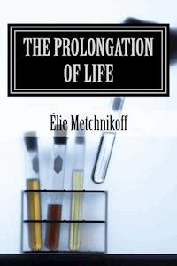 The Prolongation Of Life - Élie Metchnikoff - ebook