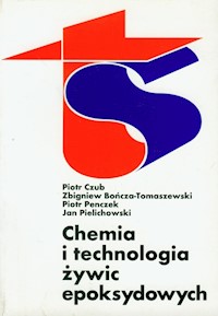 Chemia i technologia żywic epoksydowych - Czub Piotr, Bończa-Tomaszewski Zbigniew, Penczek Piotr, Pielichowski Jan - książka