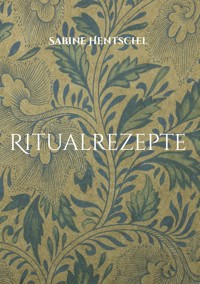 Ritualrezepte - Sabine Hentschel - ebook