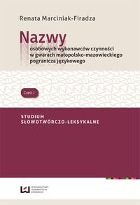 Nazwy osobowych wykonawców czynności w gwarach małopolsko- mazowieckiego pogranicza językowego - Marciniak-Firadza Renata - książka