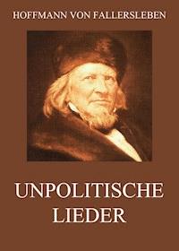 Unpolitische Lieder - Hoffmann von Fallersleben - ebook