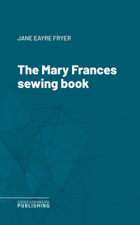 The Mary Frances sewing book - Fryer - ebook
