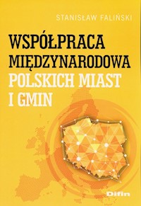 Współpraca międzynarodowa polskich miast i gmin - Faliński Stanisław - książka
