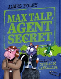 Max talp, agent secret. Llibre 2: Operació cansalada - James Foley - ebook