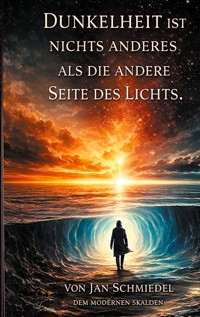 Dunkelheit ist nichts anderes, als die andere Seite des Lichtes - Jan Schmiedel - ebook