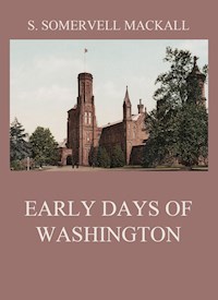 Early Days Of Washington - S. Somervell Mackall - ebook
